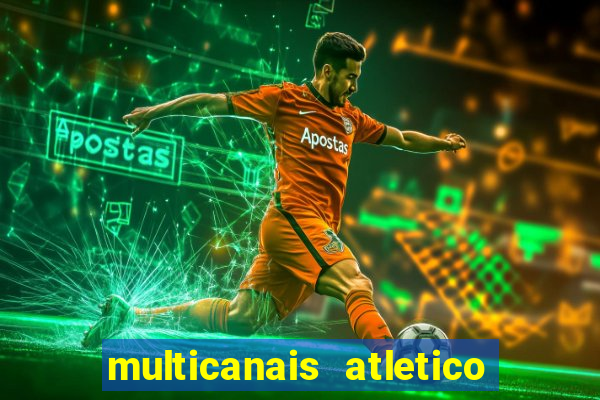 multicanais atletico de madrid